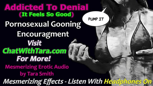 Addicted To Denial Pornosexual Gooning Humiliation Mesmerizing Sexual Audio by