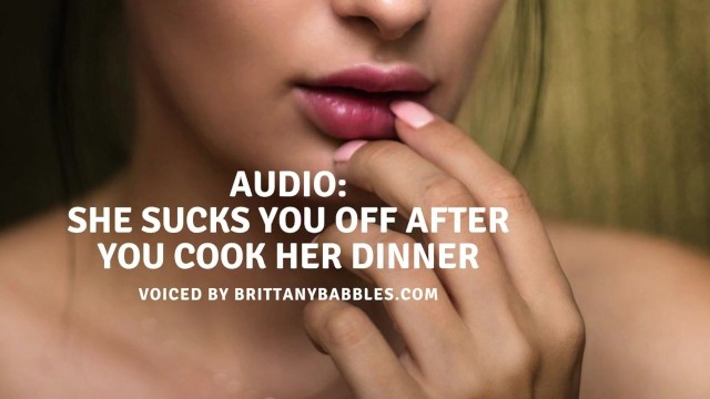 Audio: She Blows You Off After You Cook Her Dinner