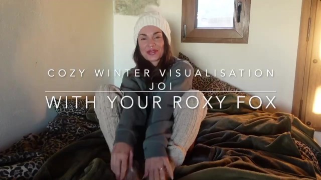 Cozy, Tantric Winter JOI - use your imagination with Roxy