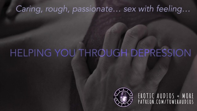 Helping You Thru Depression (Sexual audio for chick) [M4F] [Dirty