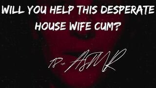 Will you help this desperate house wifey?? ASMR | Gargle The Cum Smell Away | Confessions of a skank