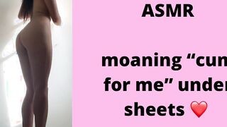 Asmr: moaning “cum for me” under sheets